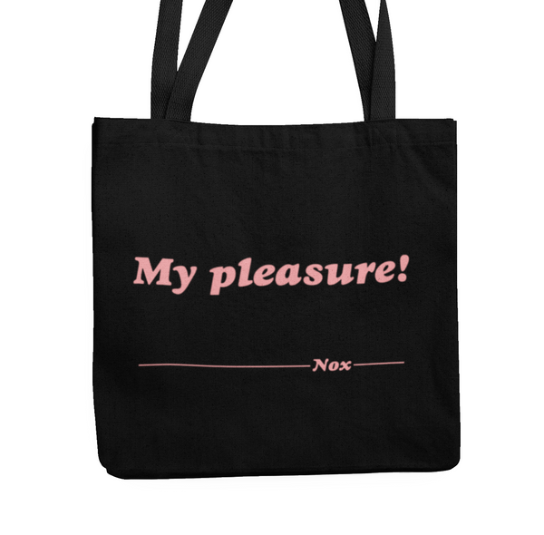 My Pleasure! Tote Bag